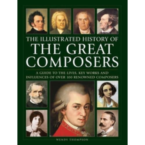 Great Composers, The Illustrated History of (inbunden, eng)