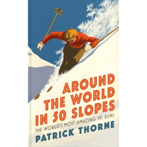 Around The World in 50 Slopes (inbunden, eng)