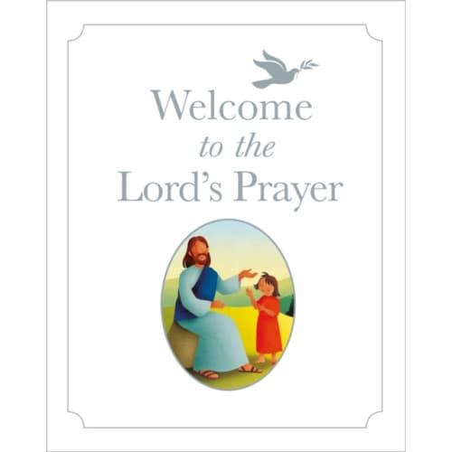 Welcome to the Lord`s Prayer (inbunden, eng)