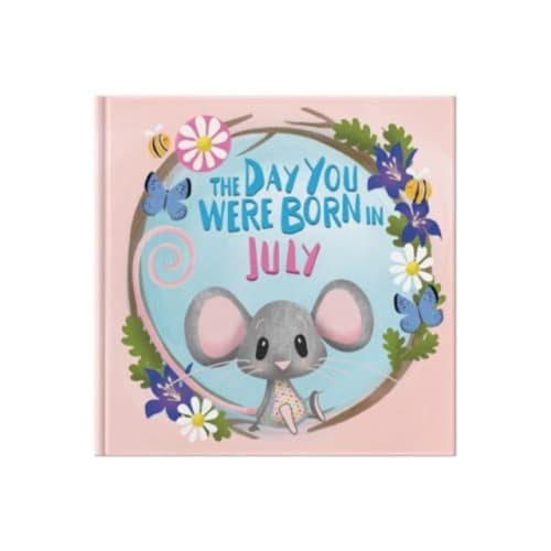 The Day You Were Born In July. . . (inbunden, eng)