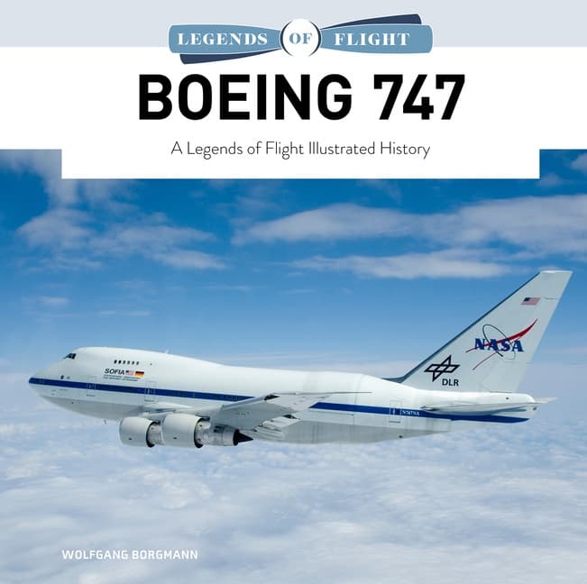 Boeing 747 - A Legends of Flight Illustrated History